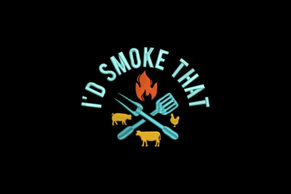 I d Smoke That BBQ